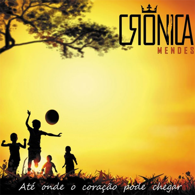 CD Até Onde o Coração Pode Chegar, do Crônica Mendes