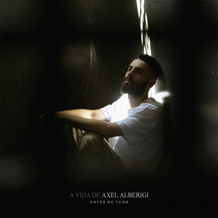 A vida de Axel Alberigi: Antes de Tudo